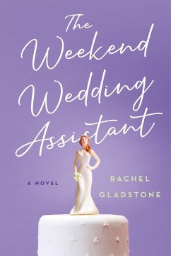 The Weekend Wedding Assistant (eBook, ePUB) - Gladstone, Rachel