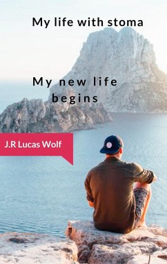 My life with stoma (eBook, ePUB) - Wolf, J. R Lucas