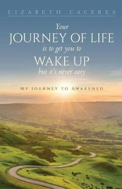 Cover Your Journey of Life Is to Get You to Wake Up but It's Never Easy (eBook, ePUB)