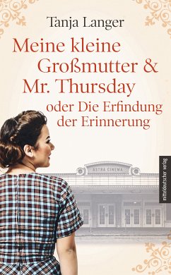 Meine kleine Großmutter & Mr. Thursday oder Die Erfindung der Erinnerung (eBook, ePUB) - Langer, Tanja