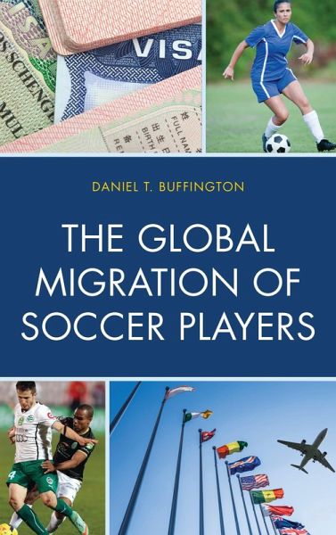 The Global Migration of Soccer Players (eBook, ePUB) The Global Migration of Soccer Players (eBook, ePUB)
