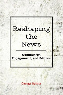 Reshaping the News (eBook, ePUB) - Sylvie, George