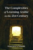 The Complexities of Learning Arabic in the 21st Century (eBook, ePUB)