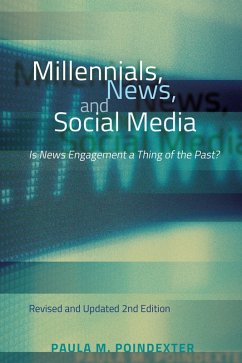 Millennials, News, and Social Media (eBook, ePUB) - Poindexter, Paula M.