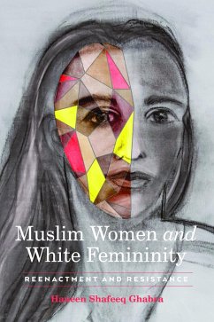 Muslim Women and White Femininity (eBook, ePUB) - Ghabra, Haneen Shafeeq