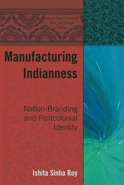 Manufacturing Indianness (eBook, ePUB) - Sinha Roy, Ishita