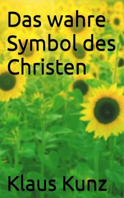 Das wahre Symbol des Christen (eBook, ePUB) - Kunz, Klaus