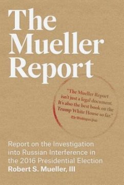 The Mueller Report: Report on the Investigation into Russian Interference in the 2016 Presidential Election (eBook, ePUB) - Mueller, Iii