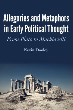 Allegories and Metaphors in Early Political Thought (eBook, ePUB) - Dooley, Kevin