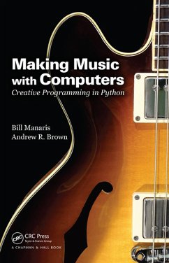 Making Music with Computers (eBook, ePUB) - Manaris, Bill; Brown, Andrew R.