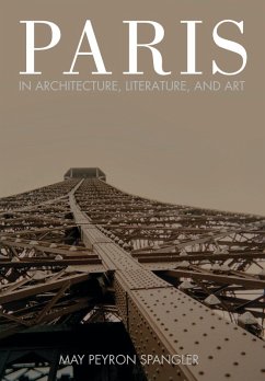 Paris in Architecture, Literature, and Art (eBook, ePUB) - Spangler, May