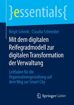 Mit dem digitalen Reifegradmodell zur digitalen Transformation der Verwaltung - Schenk, Birgit;Schneider, Claudia
