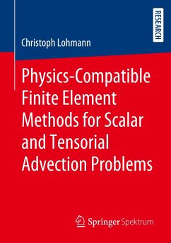 Physics-Compatible Finite Element Methods for Scalar and Tensorial Advection Problems - Lohmann, Christoph