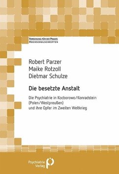 Die besetzte Anstalt - Parzer, Robert;Rotzoll, Maike;Schulze, Dietmar