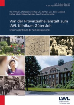 Von der Provinzialheilanstalt zum LWL-Klinikum Gütersloh - Pothmann, Ute;Feischen, Ute;Loer, Reinhard