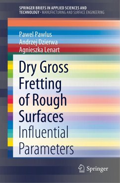 Dry Gross Fretting of Rough Surfaces - Pawlus, Pawel;Dzierwa, Andrzej;Lenart, Agnieszka