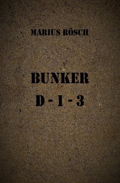 Bunker D13 - Rösch, Marius