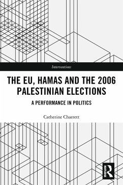 The EU, Hamas and the 2006 Palestinian Elections - Charrett, Catherine