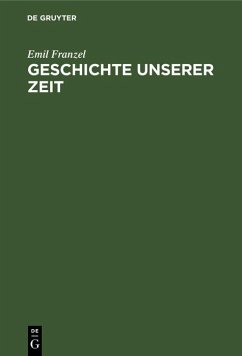 Geschichte unserer Zeit (eBook, PDF) - Franzel, Emil