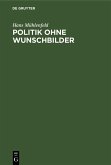 Politik ohne Wunschbilder (eBook, PDF)