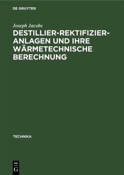 Destillier-Rektifizier-Anlagen und ihre wärmetechnische Berechnung (eBook, PDF) - Jacobs, Joseph