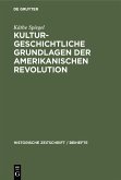 Kulturgeschichtliche Grundlagen der Amerikanischen Revolution (eBook, PDF)