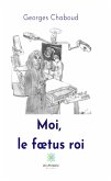 Moi, le foeutus roi (eBook, ePUB)