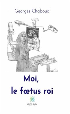 Moi, le foeutus roi (eBook, ePUB) - Chaboud, Georges