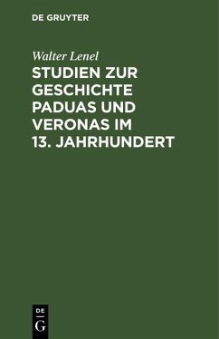 Studien zur Geschichte Paduas und Veronas im 13. Jahrhundert (eBook, PDF) - Lenel, Walter