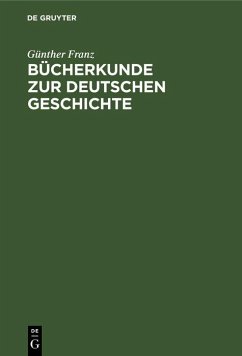 Bücherkunde zur deutschen Geschichte (eBook, PDF) - Franz, Günther
