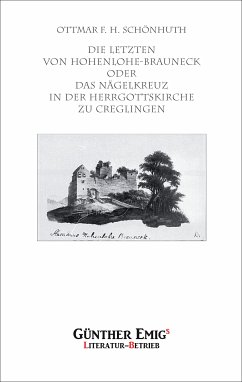 Die Letzten von Hohenlohe-Brauneck oder Das Nägelkreuz in der Herrgottskirche zu Creglingen (eBook, ePUB) - Schönhuth, Ottmar