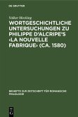 Wortgeschichtliche Untersuchungen zu Philippe d'Alcripe's <La nouvelle Fabrique> (ca. 1580) (eBook, PDF)