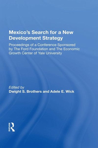 Mexico's Search For A New Development Strategy (eBook, PDF) Mexico's Search For A New Development Strategy (eBook, PDF)