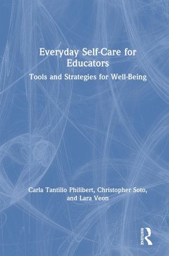 Everyday Self-Care for Educators - Tantillo Philibert, Carla; Soto, Christopher; Veon, Lara