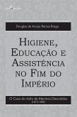 Higiene, educação e assistência no fim do império (eBook, ePUB) Higiene, educação e assistência no fim do império (eBook, ePUB)