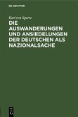 Die Auswanderungen und Ansiedelungen der Deutschen als Nazionalsache (eBook, PDF)