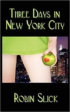 Three Days in New York City (An erotic comedy in three parts, #1) (eBook, ePUB) - Slick, Robin
