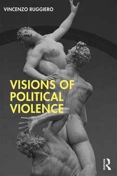 Visions of Political Violence - Ruggiero, Vincenzo
