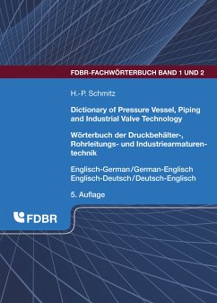 Dictionary of Pressure Vessel, Piping and Industrial Valve Technology / Wörterbuch der Druckbehälter-, Rohrleitungs- und Industriearmaturentechnik (eBook, PDF)