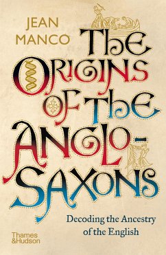 The Origins of the Anglo-Saxons: Decoding the Ancestry of the English - Manco, Jean