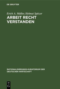 Arbeit recht verstanden (eBook, PDF) - Müller, Erich A.; Spitzer, Helmut
