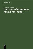 Die Zerstörung der Pfalz von 1689 (eBook, PDF) Die Zerstörung der Pfalz von 1689 (eBook, PDF)