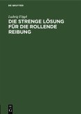 Die strenge Lösung für die rollende Reibung (eBook, PDF)