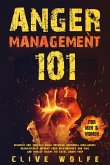 Anger Management 101: Discover How You Can Build Powerful Emotional Intelligence, Dramatically Improve Your Relationships and Kids, and Finally Escape the Fatal Anger Trap (For Men & Women) (eBook, ePUB)