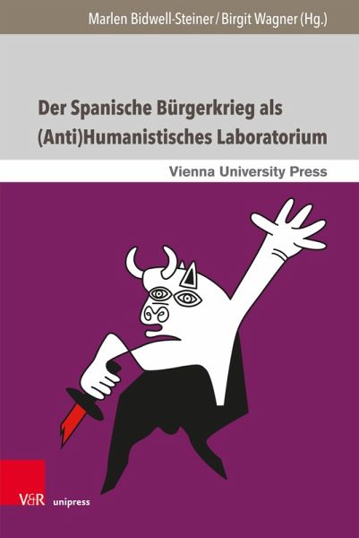 Der Spanische Bürgerkrieg als (Anti)Humanistisches Laboratorium (eBook, PDF) Der Spanische Bürgerkrieg als (Anti)Humanistisches Laboratorium (eBook, PDF)