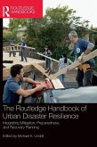 The Routledge Handbook of Urban Disaster Resilience The Routledge Handbook of Urban Disaster Resilience