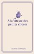 A la vitesse des petites choses - Bild 1