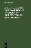 Das bayerische Problem in der deutschen Geschichte (eBook, PDF)