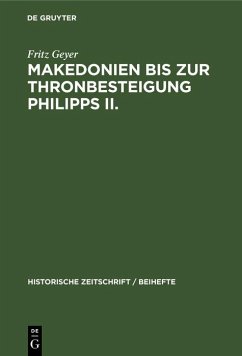 Makedonien bis zur Thronbesteigung Philipps II. (eBook, PDF) - Geyer, Fritz