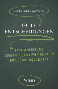 Gute Entscheidungen (eBook, ePUB) - Martin, Roger L.; Riel, Jennifer